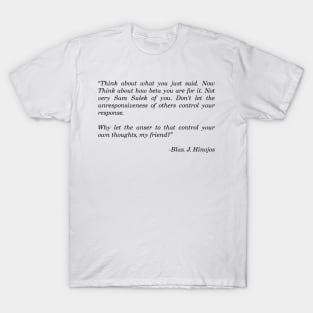 think about what you just said T-Shirt